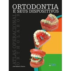 Livro Ortodontia E Seus Dispositivos Atlas Operacional Ortholabor - To