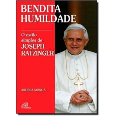 Bendita humildade: O estilo simples de Joseph Ratzinger