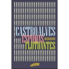 Espumas flutuantes e os escravos