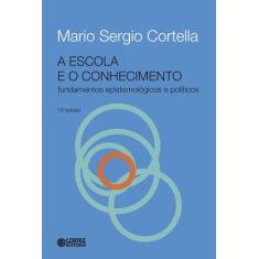Livro - A escola e o conhecimento - fundamentos epistemológicos e polí