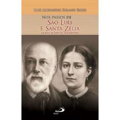 Nos Passos De Sao Luis E Santa Zelia - Os Pais De Santa Teresinha - Pa