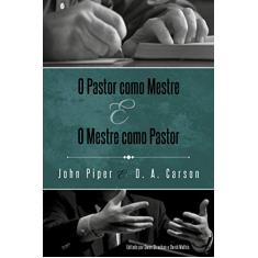 O Pastor como Mestre e o Mestre como Pastor: Reflexões na vida e ministério