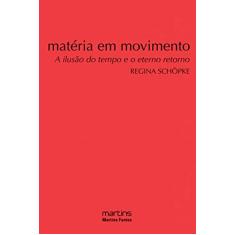 Matéria em Movimento: a Ilusão do Tempo e o Eterno Retorno
