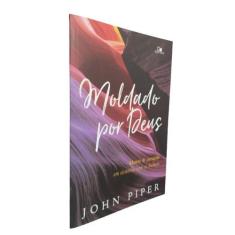 Livro Físico Moldado por Deus John Piper - Edições Vida Nova