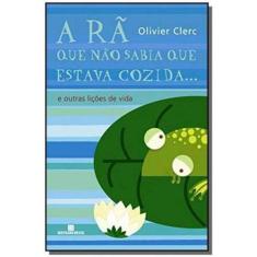 Livro - A Rã Que Não Sabia Que Estava Cozida