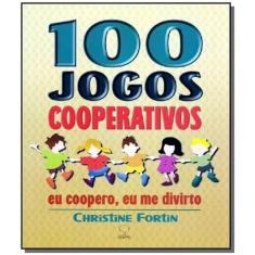 100 Jogos Cooperativos: Eu Coopero, Eu Me Divirto