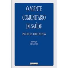 O agente comunitário de saúde: práticas educativas