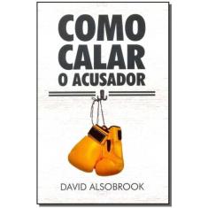 Como Calar o Acusador