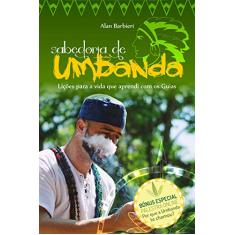 Sabedoria de Umbanda: Lições para a vida que aprendi com os Guias