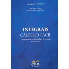Integrais  Cálculo Fácil  1ª Ed.