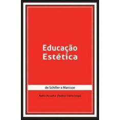 Educaçao estetica - de schiller a marcuse - NAU EDITORA