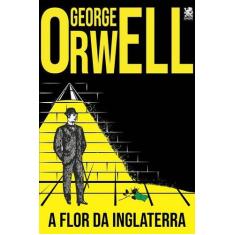 Livro A Flor Da Inglaterra George Orwell