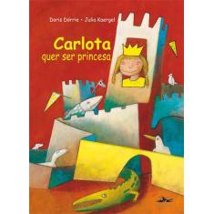 Livro - Carlota quer ser princesa