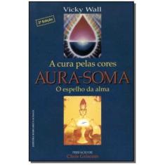 Aura-Soma:A Cura Pelas Cores-C.Dura - - Margarita Schack