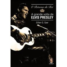 O Retorno do rei - A Grande Volta de Elvis Presley