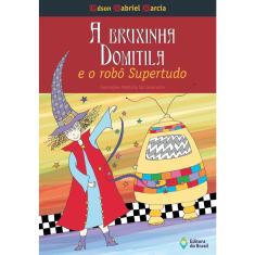 A Bruxinha Domitila E O Robô Supertudo 1ª Ed