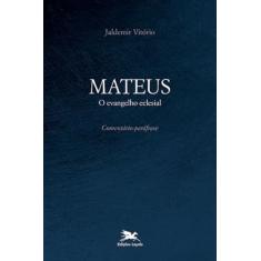 Mateus: O evangelho eclesial - Comentário-paráfrase