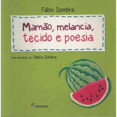 Mamao, Melancia, Tecido E Poesia