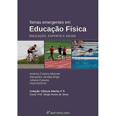 Temas emergentes em educação física: educação, esporte e saúde