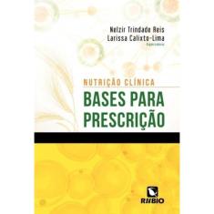 Nutricao Clinica - Bases Para Prescricao