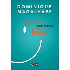 Livro - O que falta para você ser feliz?