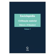 Enciclopédia, Ou Dicionário Razoado Das Ciências, Das Artes E Dos Ofícios - Vol. 7