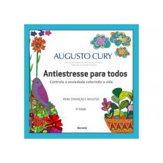 Antiestresse para todos - controlando A ansiedade, colorindo A vida - 2ª edição 2024