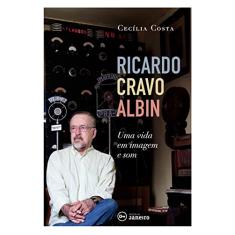 Ricardo Cravo Albin: Uma vida em imagem e som