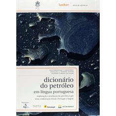 Dicionário do Petróleo em Língua Portuguesa. Exploração e Produção de Petróleo e Gás. Uma Colaboração Brasil, Portugal, Angola