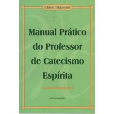 Livro - Manual Prático do Professor de Catecismo Espirita
