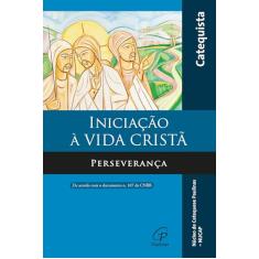 Iniciação à vida cristã - Perseverança - livro do catequista: Perseverança