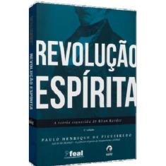 Revolução Espírita - A Teoria Esquecida De Allan Kardec