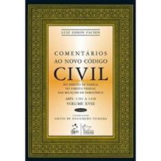 Comentários ao Novo Código Civil - Vol. XVIII: Do Direito da Família, do Direito Pessoal, das Relações de Parentesco - Arts. 1.591 a 1.638: Volume 18