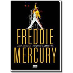 Freddie Mercury: a Biografia Definitiva