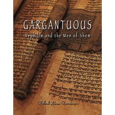 GARGANTUOUS Nephilim and the Men of Shem: Giant Lie and Giant Truth Concerning The Book of Giants