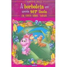 Sentimentos:Borboleta Que Queria Ser Linda,A