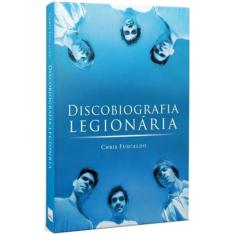 Livro - Discobiografia Legionária - Leya