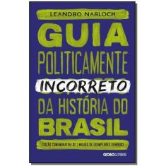Guia Politicamente Incorreto Da Historia Do Brasil