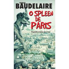 Livro - O spleen de Paris: pequenos poemas em prosa