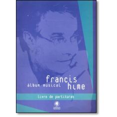 Álbum Musical Francis Hime - Livro De Partituras