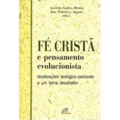 Fé Cristã e Pensamento Evolucionista - Atualizações Teológico-pastorais a Um Tema Desafiador