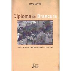 Diploma de brancura: Política social e racial no Brasil, 1917-1945