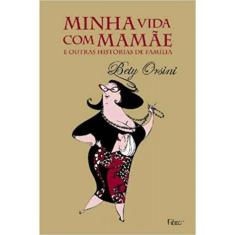 Minha Vida Com Mamae E Outras Historias De Familia