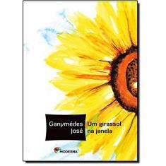 Livro Um Girassol na Janela Português - Ganymédes José