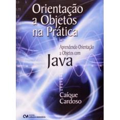Orientação a Objetos na Prática - Aprendendo Orientação A Objetos com 