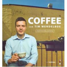 Coffee Com Tim Wendelboe - FE EDITORA, 3