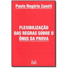 Livro - Flexibilização Das Regras Sobre Ônus Da Prova - 1 Ed./2011