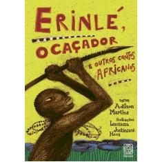 Livro - Erinle O Cacador E Outros Contos Africanos