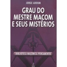 Grau do Mestre Maçom e Seus Mistérios
