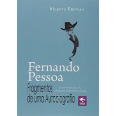 Fernando Pessoa. Fragmentos de Uma Autobiografia